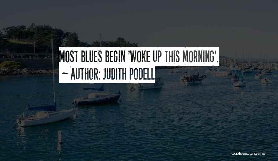 Morning Woke Up Quotes By Judith Podell