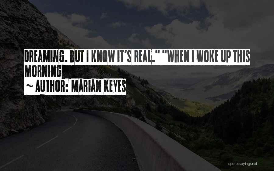 Morning Woke Up Quotes By Marian Keyes