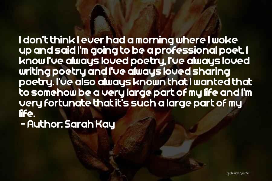 Morning Woke Up Quotes By Sarah Kay