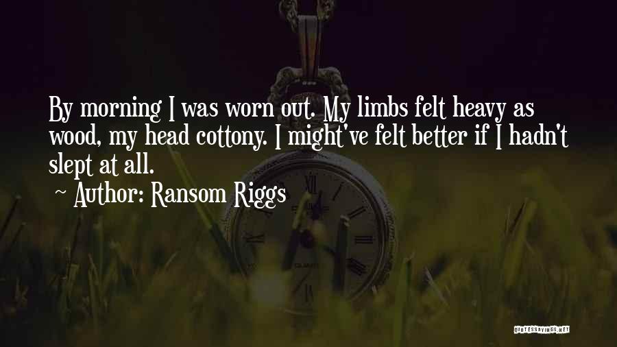 Morning Wood Quotes By Ransom Riggs