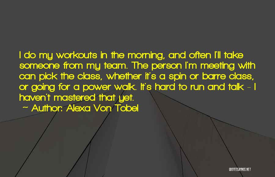 Morning Workouts Quotes By Alexa Von Tobel