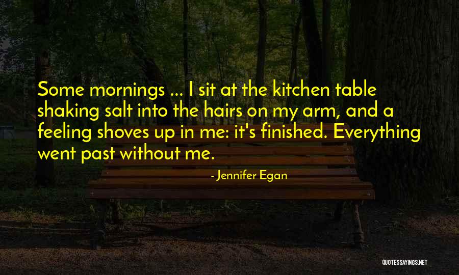 Mornings And Life Quotes By Jennifer Egan Mornings And Life Quotes By Jennifer Egan