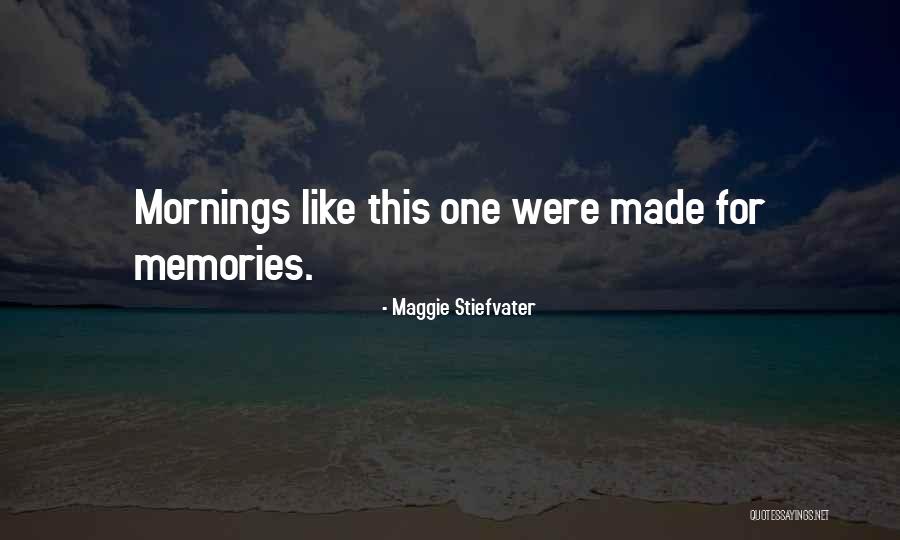 Mornings Are Made For Quotes By Maggie Stiefvater Mornings Are Made For Quotes By Maggie Stiefvater