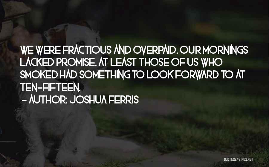 Mornings Quotes By Joshua Ferris