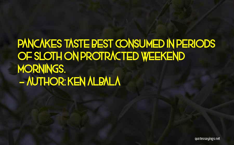 Mornings Quotes By Ken Albala