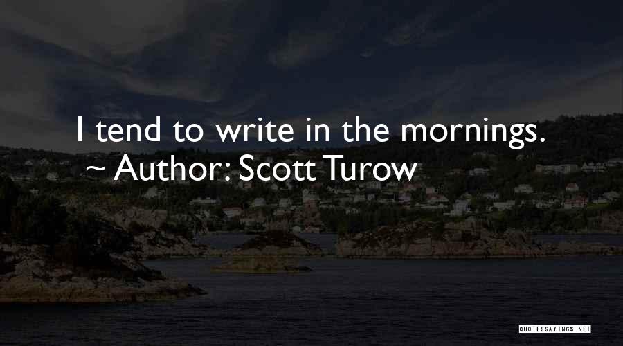 Mornings Quotes By Scott Turow