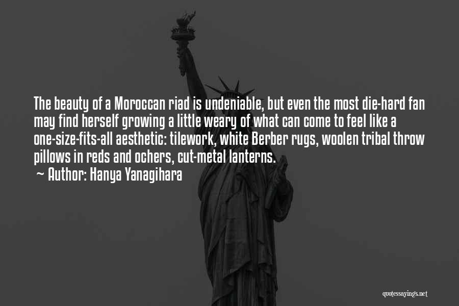 Moroccan Beauty Quotes By Hanya Yanagihara