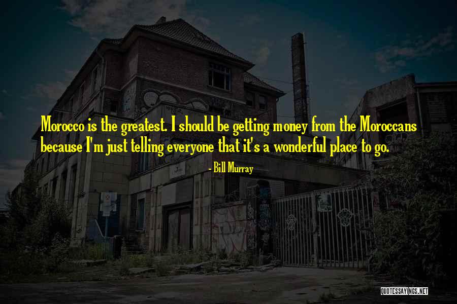Moroccans Quotes By Bill Murray Moroccans Quotes By Bill Murray
