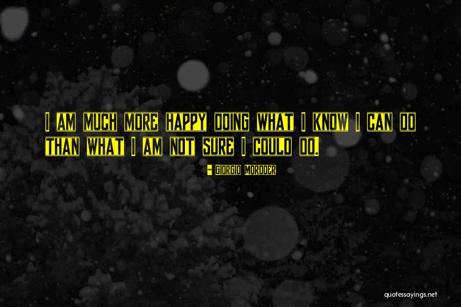 Moroder Giorgio Quotes By Giorgio Moroder Moroder Giorgio Quotes By Giorgio Moroder