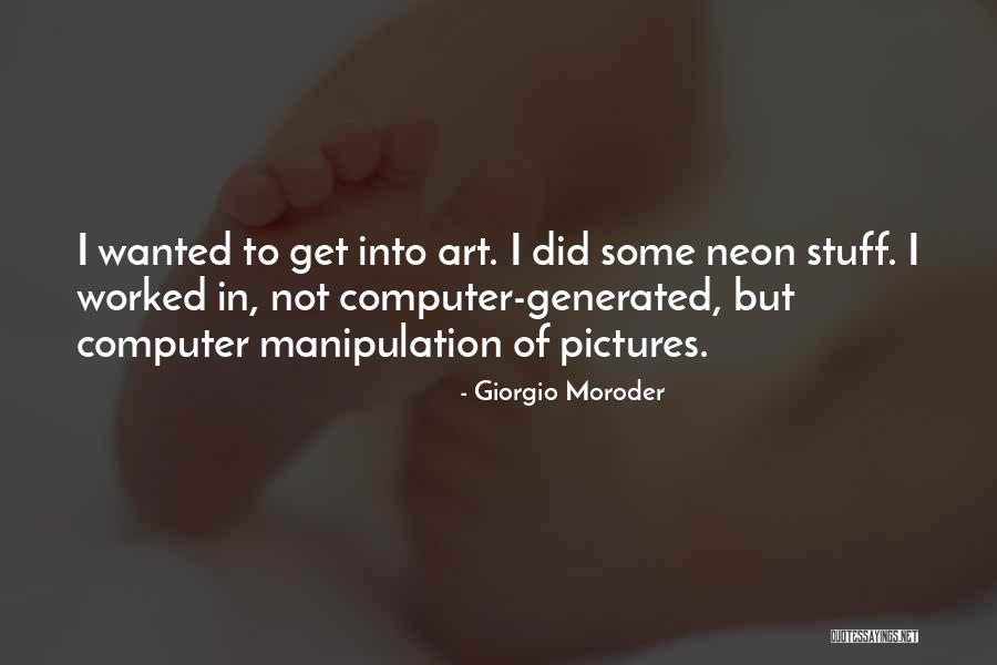Moroder Giorgio Quotes By Giorgio Moroder Moroder Giorgio Quotes By Giorgio Moroder