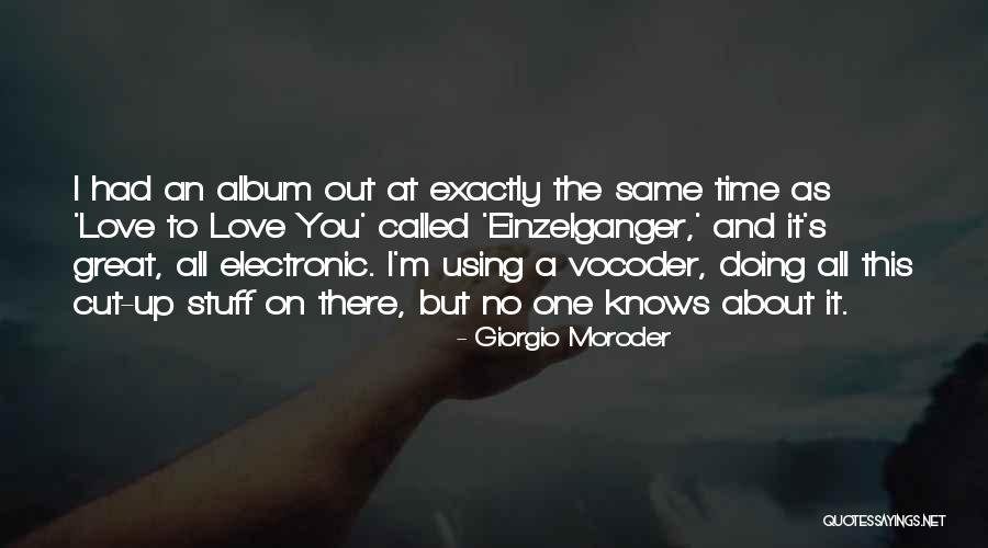 Moroder Quotes By Giorgio Moroder Moroder Quotes By Giorgio Moroder