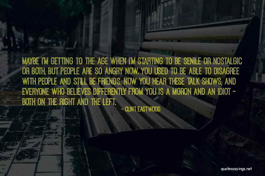 Moron Friends Quotes By Clint Eastwood Moron Friends Quotes By Clint Eastwood