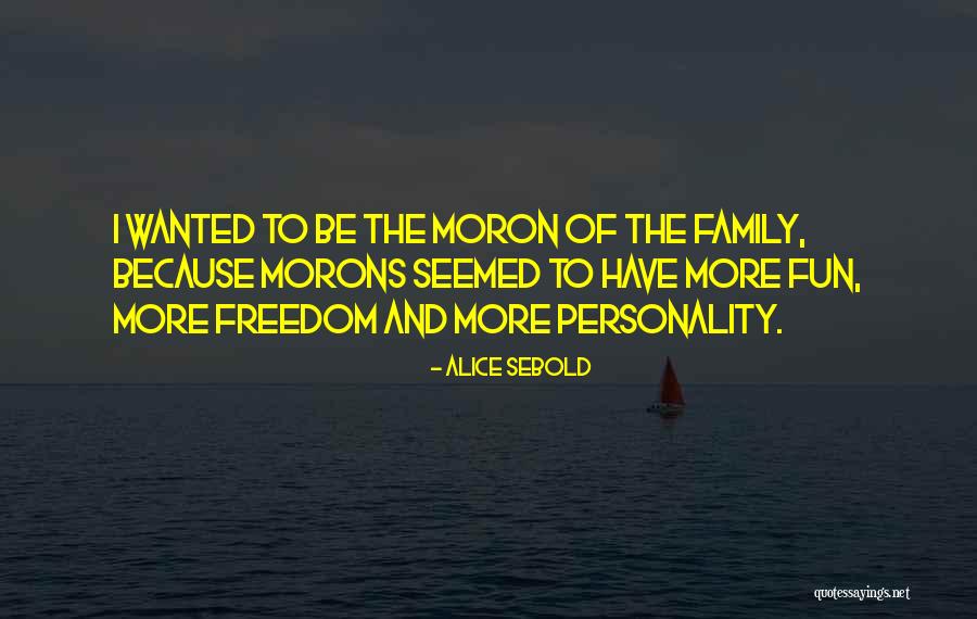 Moron Quotes By Alice Sebold