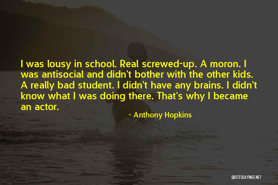 Moron Quotes By Anthony Hopkins