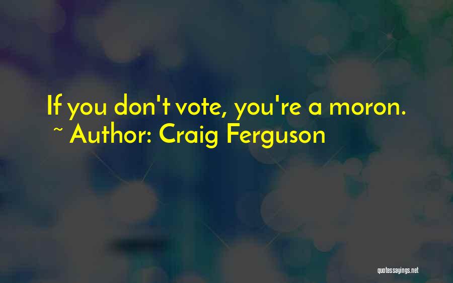 Moron Quotes By Craig Ferguson