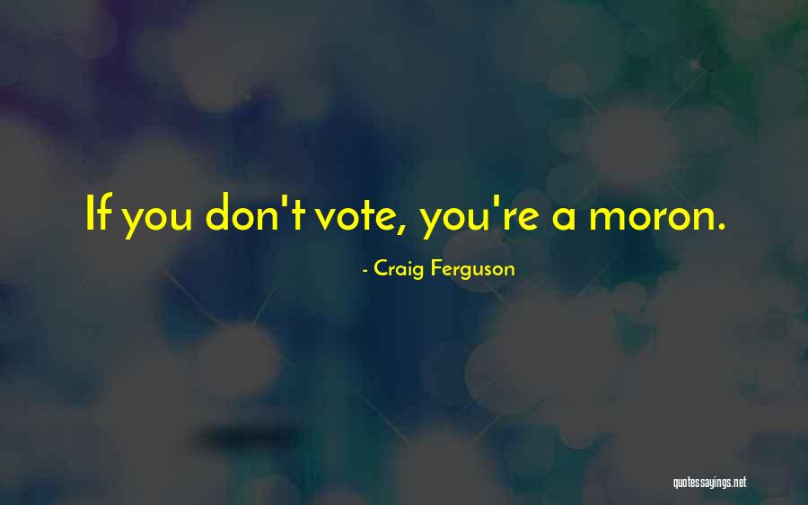 Moron Quotes By Craig Ferguson