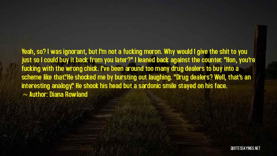 Moron Quotes By Diana Rowland