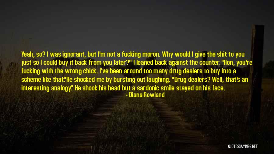 Moron Quotes By Diana Rowland