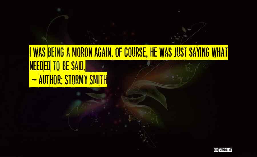 Moron Quotes By Stormy Smith