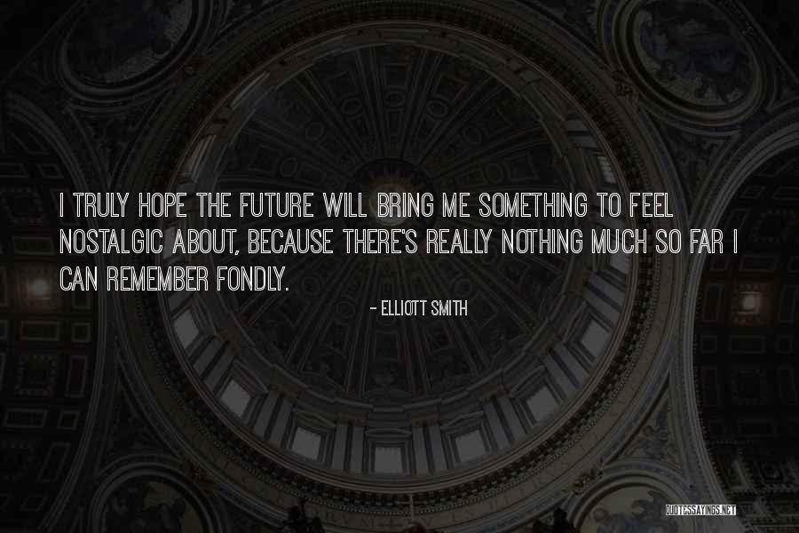 Morones Williamsport Quotes By Elliott Smith Morones Williamsport Quotes By Elliott Smith