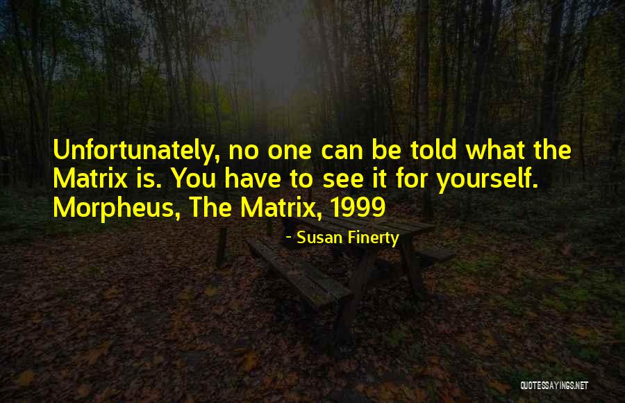 Morpheus In The Matrix Quotes By Susan Finerty Morpheus In The Matrix Quotes By Susan Finerty