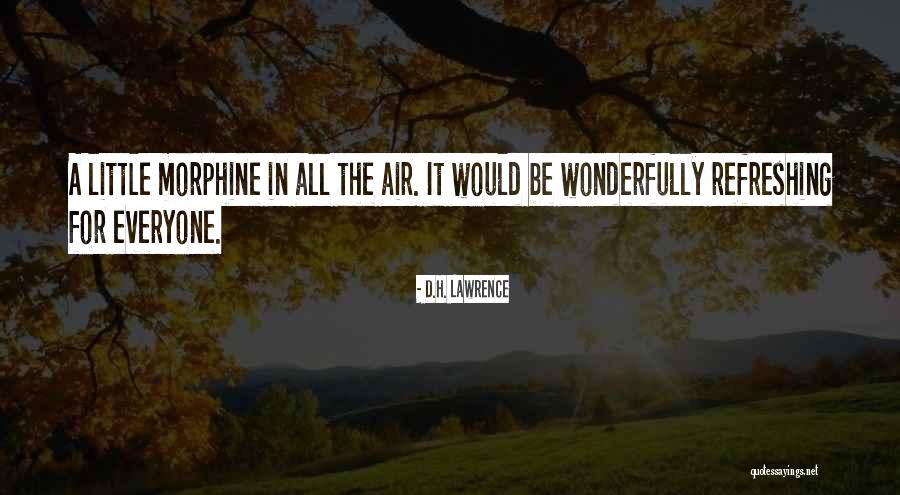 Morphine Quotes By D.H. Lawrence