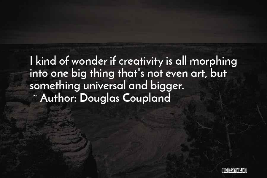 Morphing Quotes By Douglas Coupland