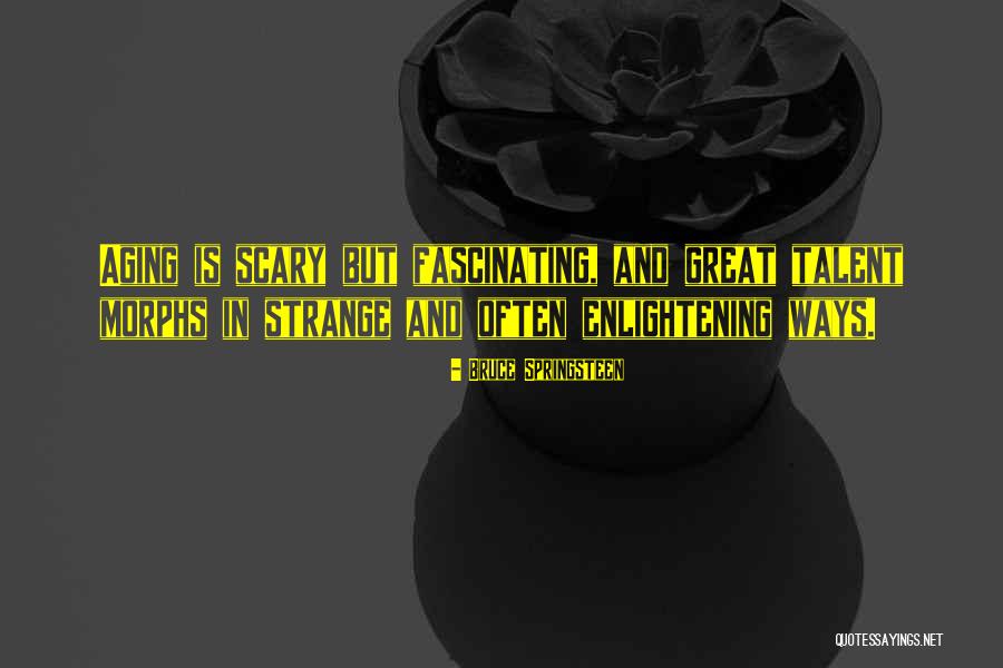 Morphs Quotes By Bruce Springsteen Morphs Quotes By Bruce Springsteen
