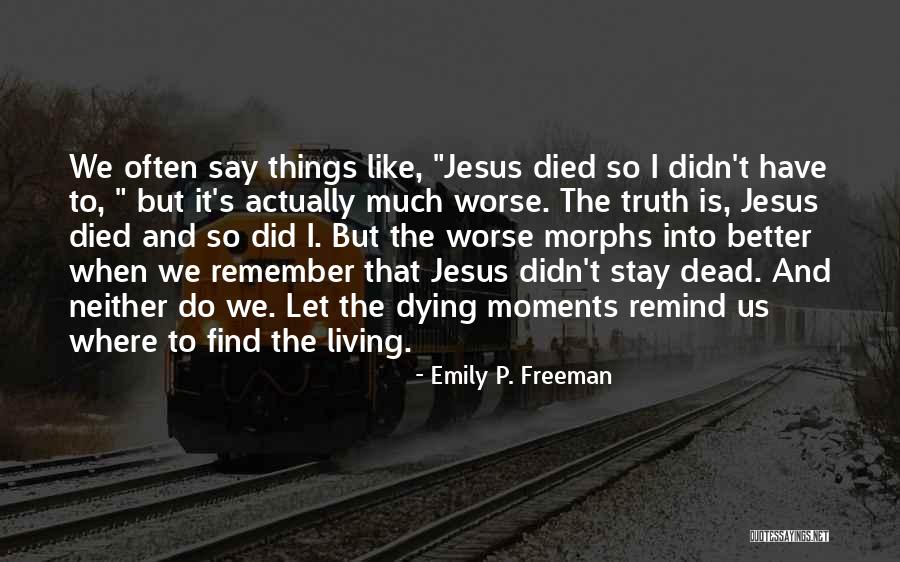 Morphs Quotes By Emily P. Freeman Morphs Quotes By Emily P. Freeman
