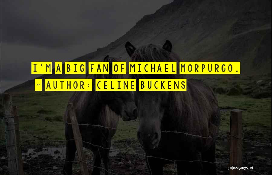 Morpurgo Quotes By Celine Buckens