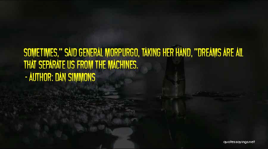 Morpurgo Quotes By Dan Simmons