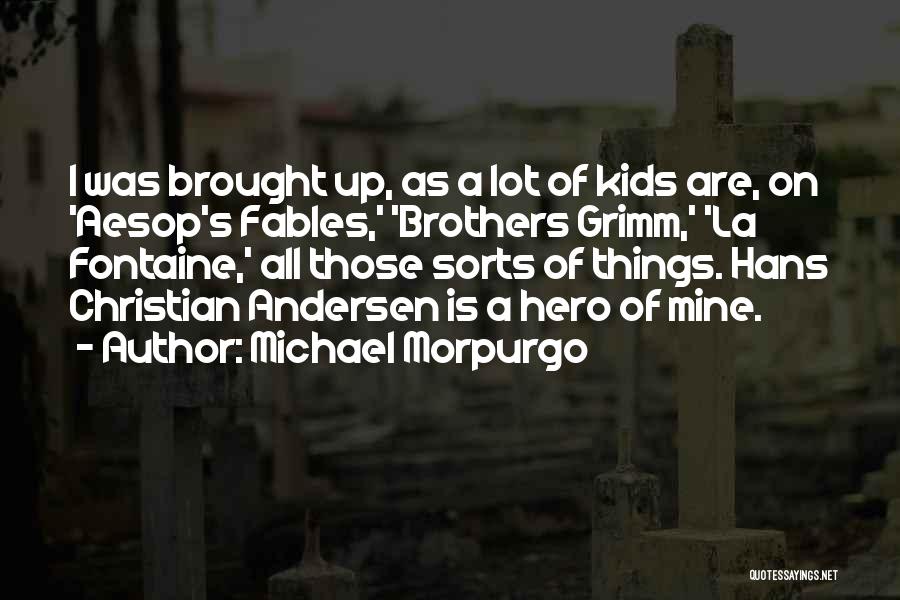 Morpurgo Quotes By Michael Morpurgo