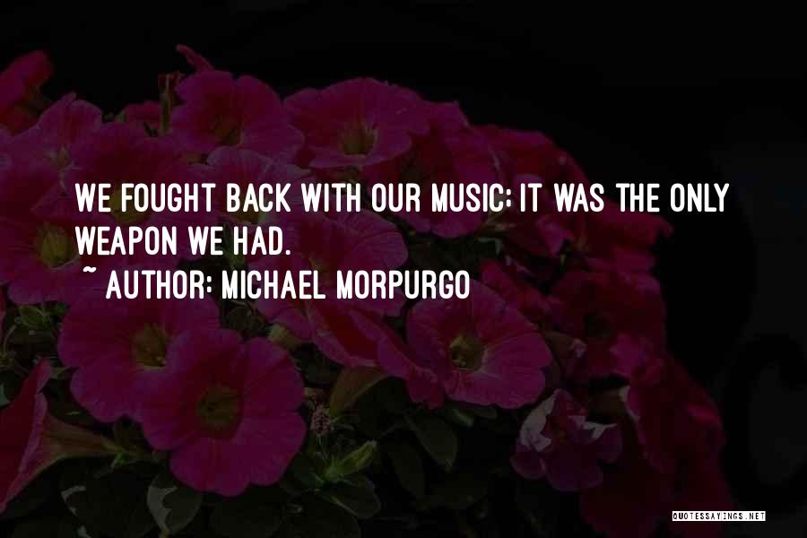 Morpurgo Quotes By Michael Morpurgo