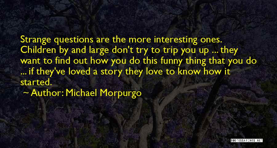 Morpurgo Quotes By Michael Morpurgo