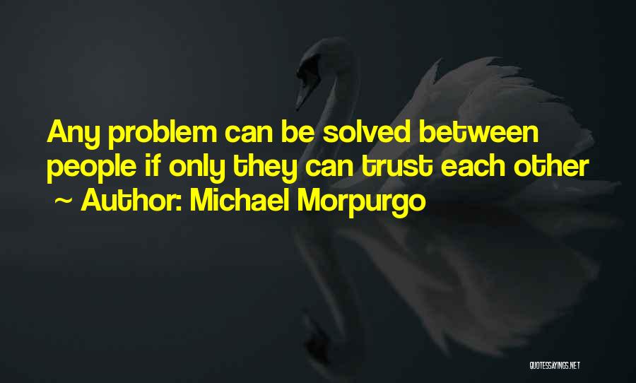 Morpurgo Quotes By Michael Morpurgo