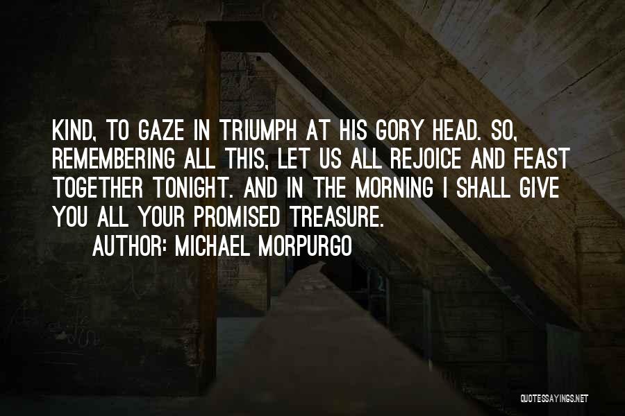 Morpurgo Quotes By Michael Morpurgo