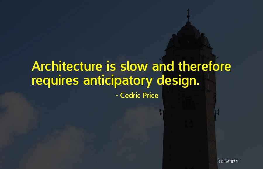 Morrama Quotes By Cedric Price