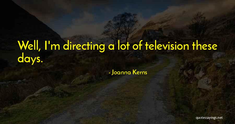 Morrants Quotes By Joanna Kerns Morrants Quotes By Joanna Kerns
