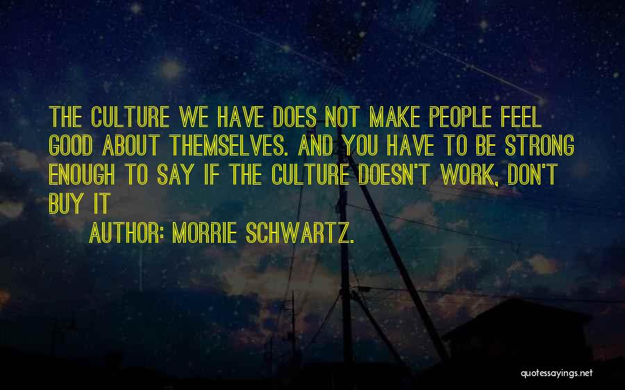 Morrie Schwartz. Quotes 2160266