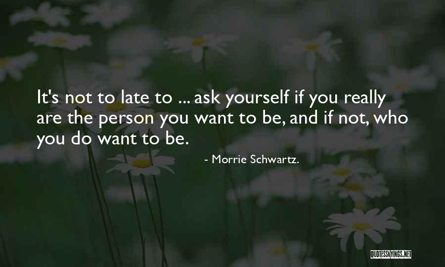 Morrie Schwartz. Quotes 2184057