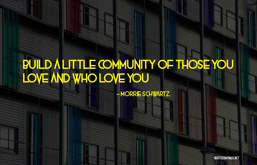 Morrie Tuesdays Quotes By Morrie Schwartz. Morrie Tuesdays Quotes By Morrie Schwartz.