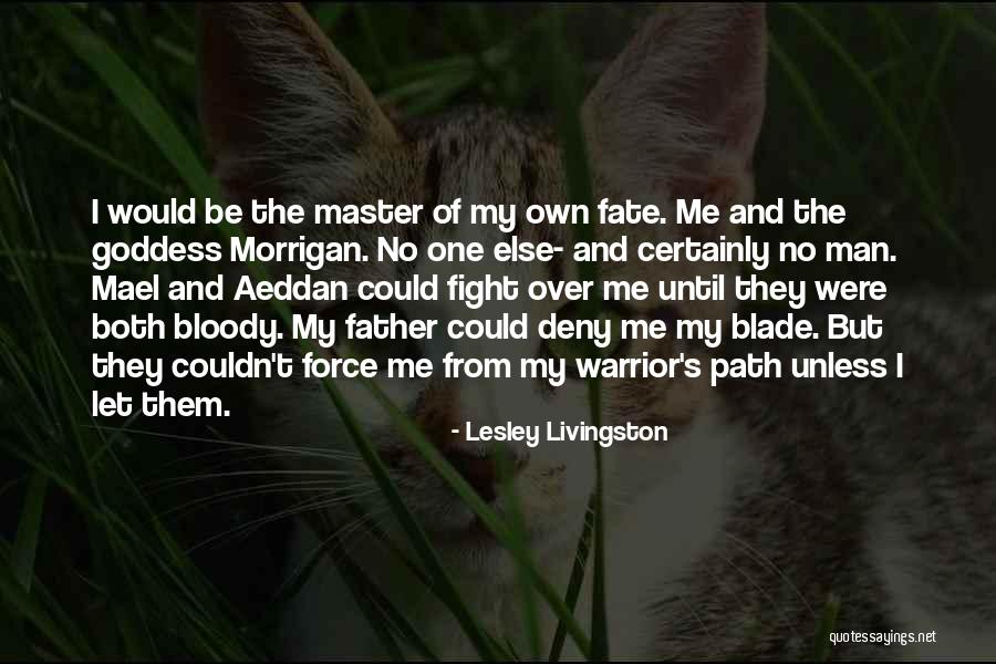 Morrigan Goddess Quotes By Lesley Livingston Morrigan Goddess Quotes By Lesley Livingston