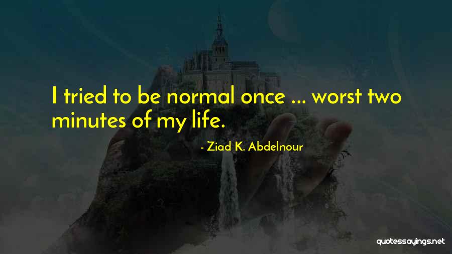 Morrigans Cave Quotes By Ziad K. Abdelnour