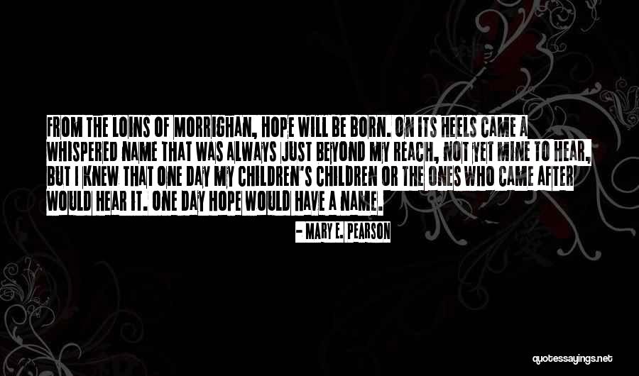 Morrighan Mary Quotes By Mary E. Pearson Morrighan Mary Quotes By Mary E. Pearson