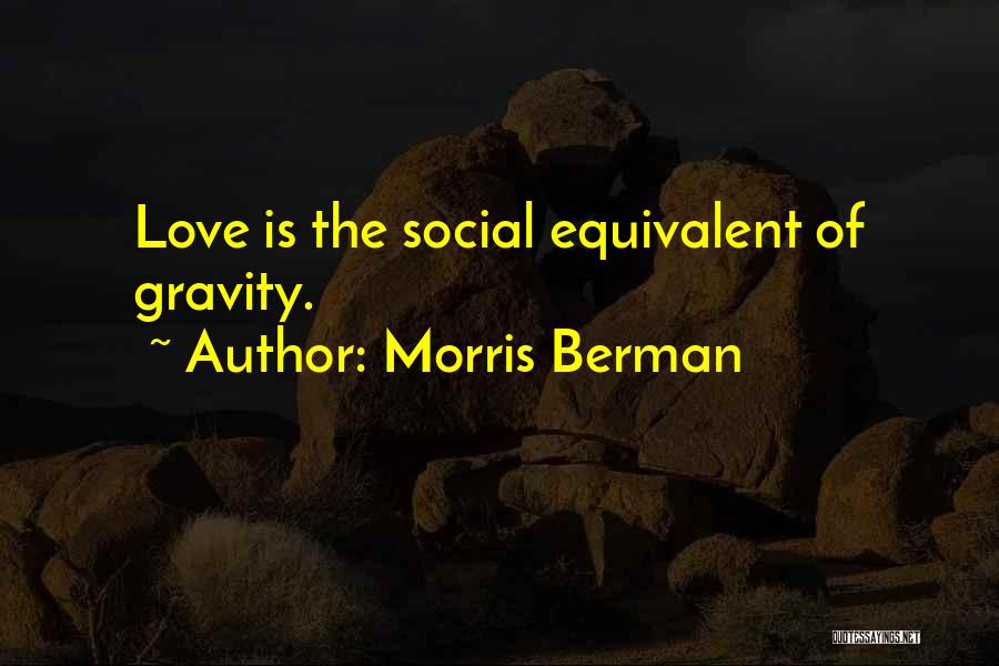 Morris Berman Quotes 507095