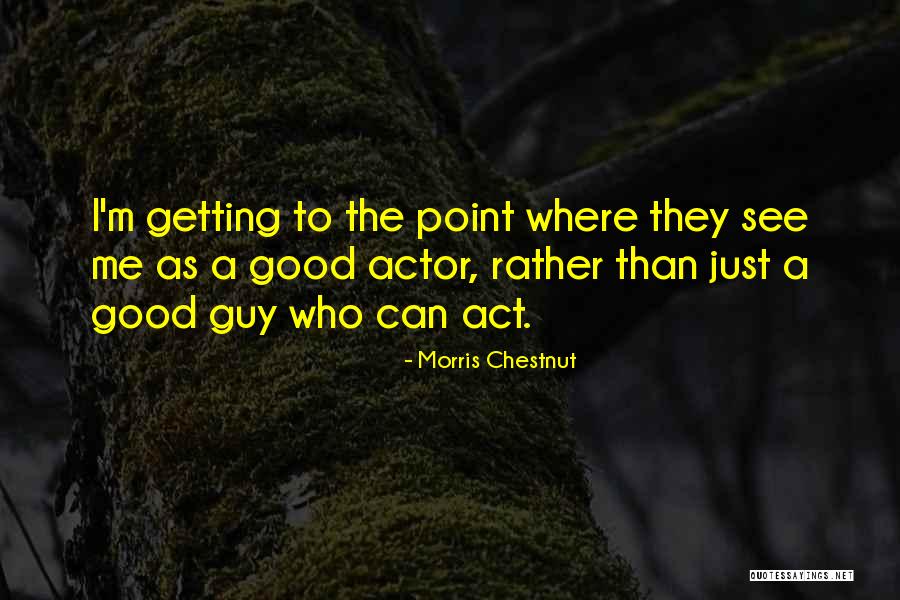 Morris Chestnut Quotes 1744826