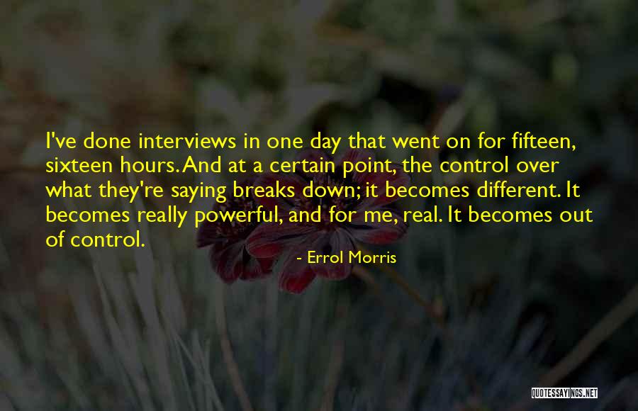 Morris Day Quotes By Errol Morris