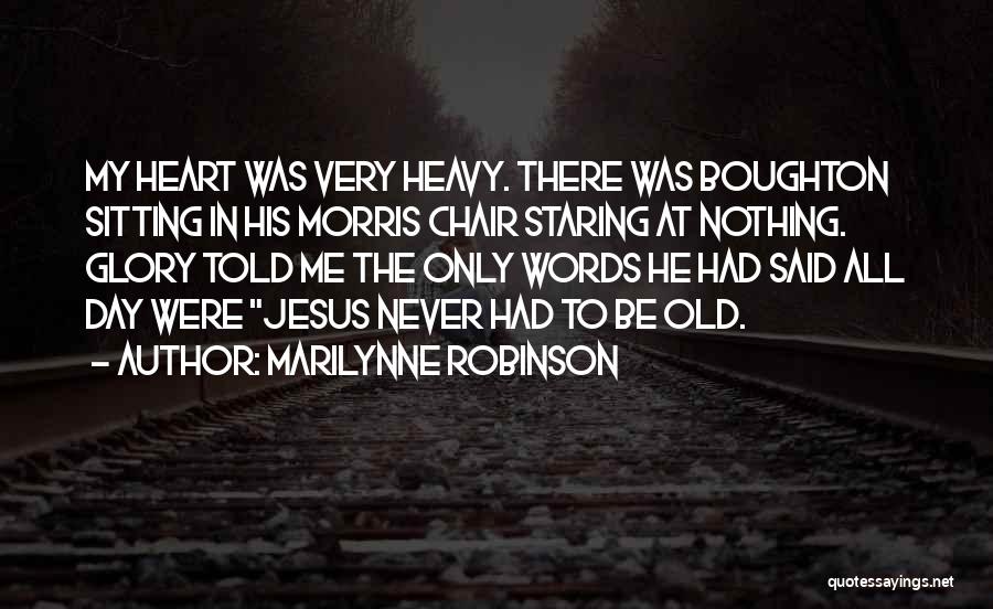 Morris Day Quotes By Marilynne Robinson