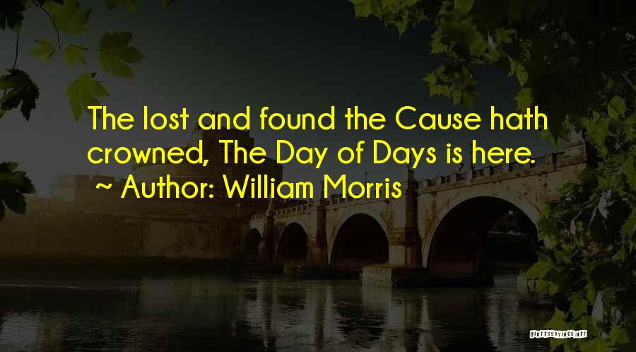 Morris Day Quotes By William Morris