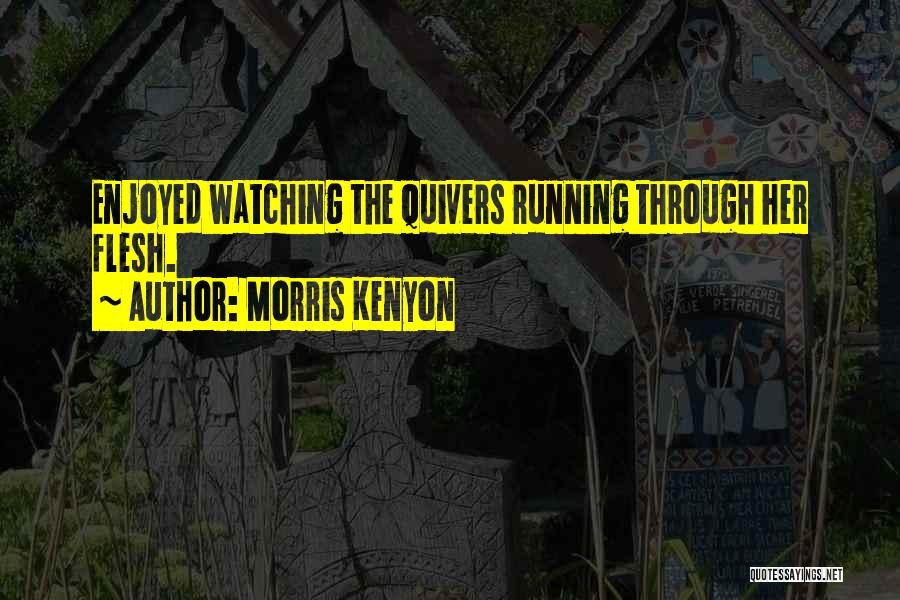 Morris Kenyon Quotes 2105608